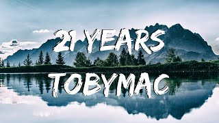 21 Years - TobyMac - LYRICS