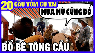 #20 Đổ bê tông dầm và mặt cầu - Cầu vòm Cu Vai