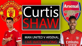 Manchester United v Arsenal Live Watch Along (Curtis Shaw TV)