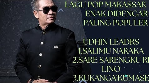 KUMPULAN LAGU POP MAKASSAR UDHIN LEADRS