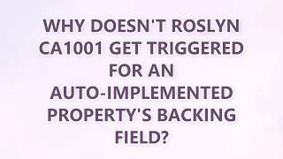 Why doesn't Roslyn CA1001 get triggered for an auto-implemented property's backing field