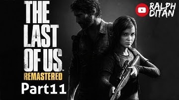 The Last of Us (Part11 Walkthrough) Ps4  Gameplay