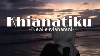 Kau tinggalkan aku begitu saja//Khianatiku-Nabila Maharani//liriklagu