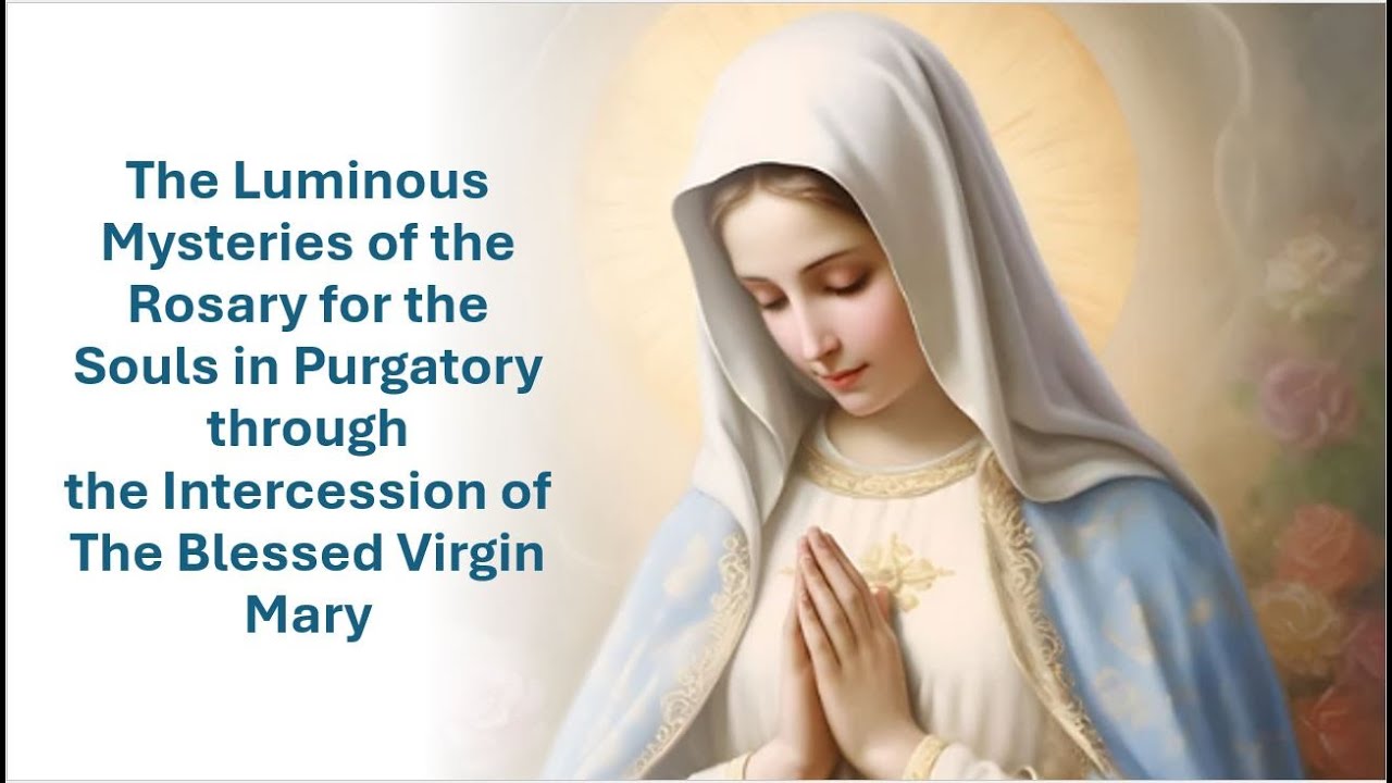 The Luminous Mysteries of the Most Holy Rosary for the Souls in Purgatory