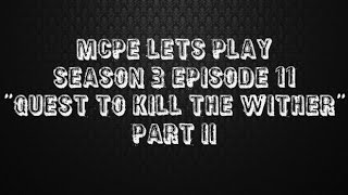 MCPE Lets play Season 3 Episode 11 "Quest to kill the Wither" Part 2