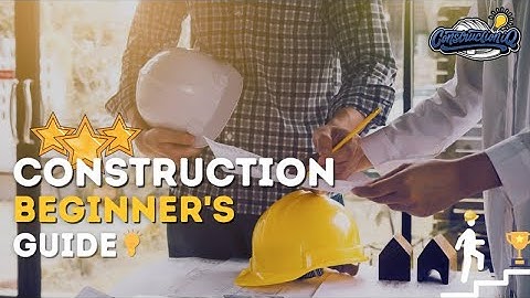How To Get Started In CONSTRUCTION Without EXPERIENCE and be SUCCESSFUL
