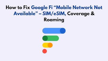 How to Fix Google Fi “Mobile Network Not Available” – SIM/eSIM, Coverage & Roaming