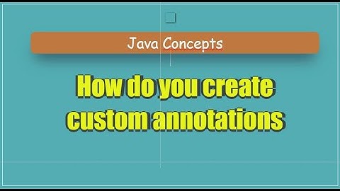 How do you create custom annotations