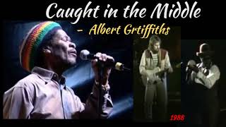Albert Griffiths  - CAUGHT IN THE MIDDLE