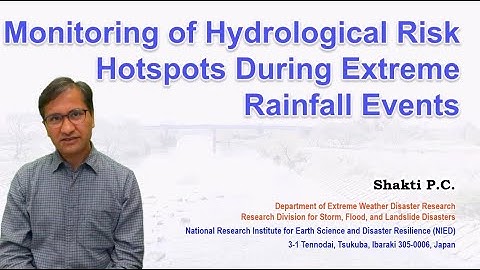Monitoring of Hydrological Risk Hotspots During Extreme Rainfall Events Shakti P. C.