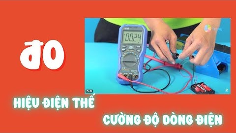 KHTN 8| ĐO HIỆU ĐIỆN THẾ VÀ CƯỜNG ĐỘ DÒNG ĐIỆN BẰNG MÁY ĐO ĐA NĂNG bài học thú vị