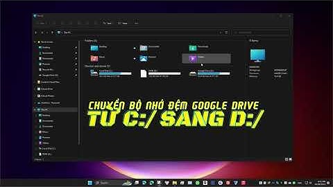 Chuyển bộ nhớ đệm Google Drive for Desktop sang ổ D