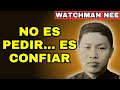 La forma correcta de pedir a Dios algo y recibirlo - Watchman Nee