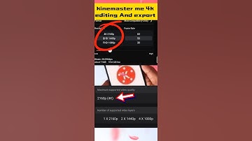 kinemaster video editing in 4k resolution and other high resolution.