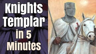 The Knights Templar in 5 Minutes