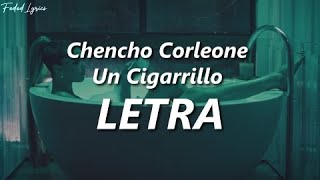 Chencho Corleone - Un Cigarrillo ❤️| LETRA