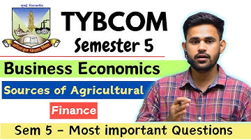 What are the sources of agricultural finance? TYBCOM business economics semester 5