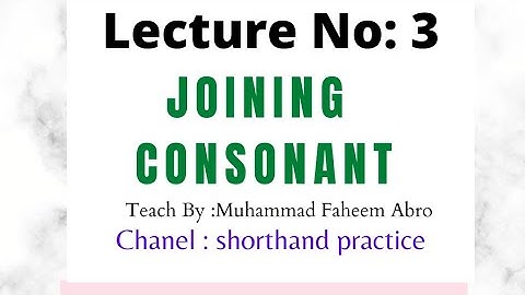 #Lecture No: 3                                         #Joining#Consonants