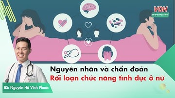 Nguyên nhân gây rối loạn chức năng tình dục ở nữ giới | Nhịp Sống Khỏe VOH