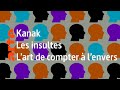 Kanak  les insultes  lart de compter  lenvers  karambolage  arte