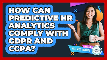 How Can Predictive HR Analytics Comply With GDPR And CCPA? - Office Wellness Insights