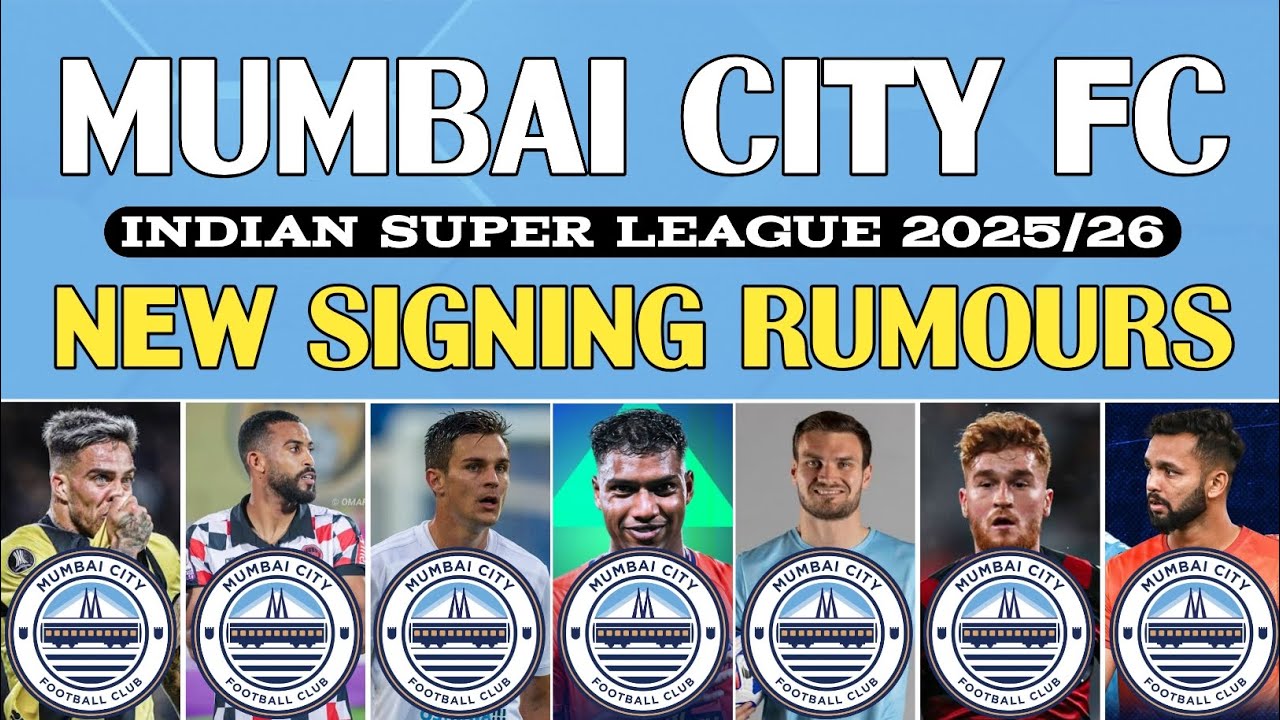|| TOP 20 NEW TRANSFER AND SIGNING UPDATES FOR MUMBAI CITY FC IN SUMMER TRANSFER WINDOW 2025 ||