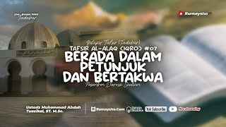 Tafsir Al-Alaq (Iqro') #07,Berada dalam Petunjuk & Bertakwa  - Ustadz Muhammad Abduh Tuasikal, M.Sc.