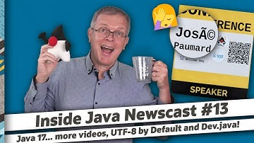 Java 17… more videos, UTF-8 by default in Java 18, Dev.java - Inside Java Newscast #13