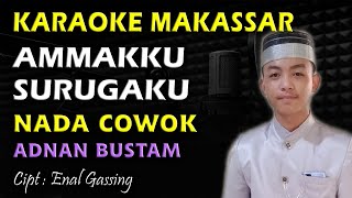 Karaoke Makassar Ammakku Surugaku || Adnan Bustam By Enal Gassing || Nada Cowok
