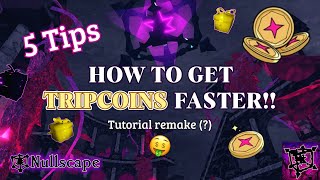 [Patch 5] 5 tips on How to get tripcoins faster in Nullscape 🤑 tutorial (Read pinned comment pls)