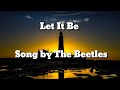 The Beatles - Let It be (Lyrics)