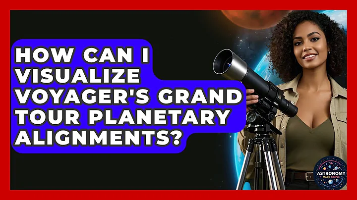 How Can I Visualize Voyager's Grand Tour Planetary Alignments? - Astronomy Made Simple
