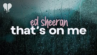 ed sheeran - that&#39;s on me (lyrics)