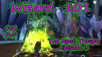 Wizard101: 4v4 PvP & Comedy - The Noob Troupe  Episode 3 Epic FUN!