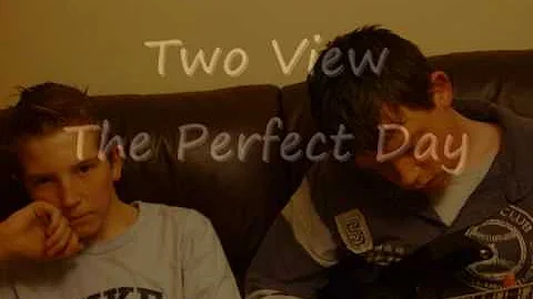 Two View - The Perfect Day