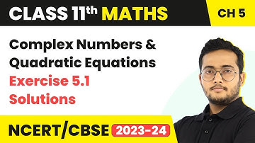 Complex Numbers and Quadratic Equations - Exercise 5.1 Solutions | Class 11 Maths Chapter 5