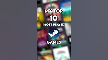 My Top 10 Most Played Steam Games! 👾
