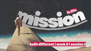 Week 8 Session 2 β Mission in Life | Built Different