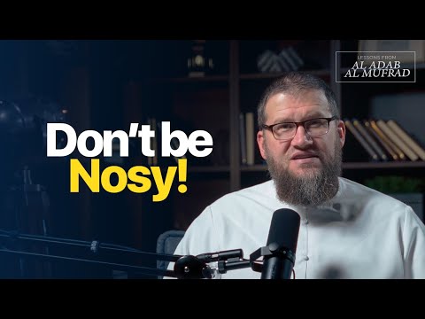Don't be Nosy! || Al Adab Al Mufrad || Ismail Bullock