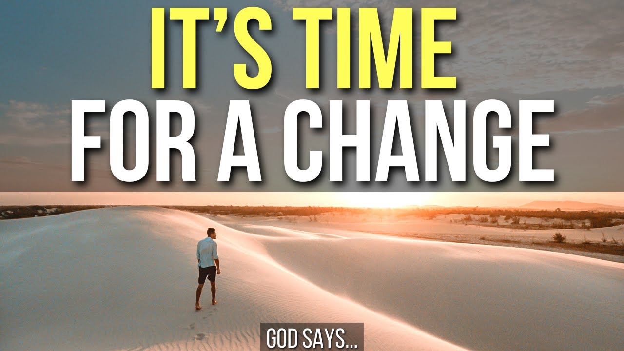 3 signs god is saying it s time for a change youtube