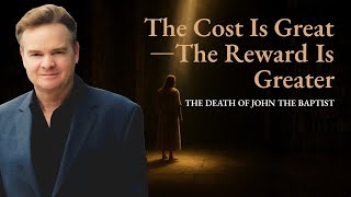 The Courage of John the Baptist and the Cost of Speaking Out | Mark 6:14-29 | Pastor Robert Furrow