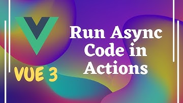 77. Use Actions to run Asynchronous code in Vuex. Role of context in Actions, Vuex - Vue js | Vue 3.