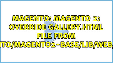 Magento 2: Override gallery.html file from vendor/magento/magento2-base/lib/web/mage/gallery