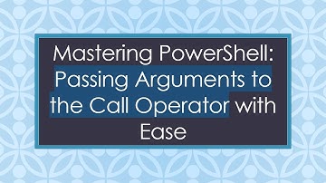 Mastering PowerShell: Passing Arguments to the Call Operator with Ease
