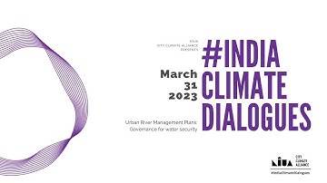 #IndiaClimateDialogues: Urban River Management Plans- Governance for water security