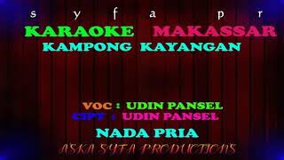 Karaoke Makassar Kampoeng Kayangan/ Udin Pansel/Nada Pria Tanpa vocal + Lirik