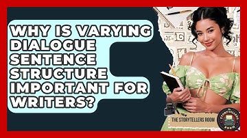 Why Is Varying Dialogue Sentence Structure Important For Writers? - The Storytellers Room