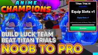 NOOB TO PRO! CATCHING UP PROGRESS! BEATS TITAN TRIAL, CLAIM SHRINES & GET LUCK TEAM! Anime Champions