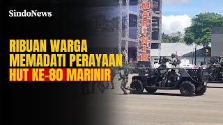 Kemeriahan Peringatan HUT ke-80 Marinir Disambut Antusias Masyarakat | Sindo Trending | 17/11