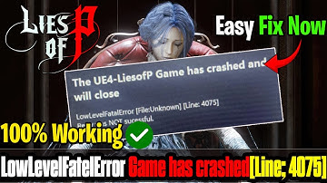 How To Fix LowLevelFatelError, Game has crashed, Error in Lies of P on Pc Steam